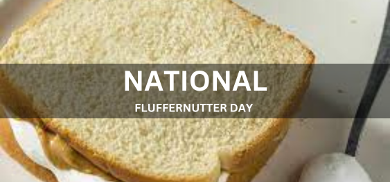 NATIONAL FLUFFERNUTTER DAY [राष्ट्रीय फ़्लफ़रनटर दिवस]
